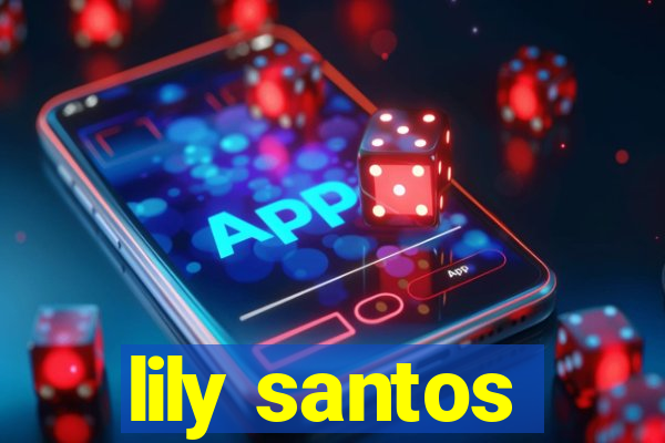 lily santos